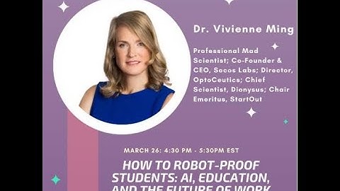 Dr. Vivienne Ming - How to robot proof students: AI, education, and the future of work