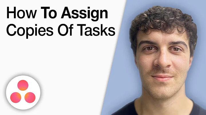 Asana Tasks - How To Assign Copies of Tasks [2025 Full Guide]