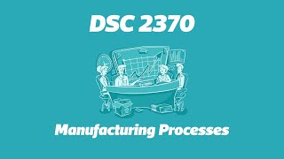 DSC 2370:  Manufacturing Processes