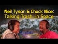 Neil deGrasse Tyson and Chuck Nice: Talking Trash...in Space