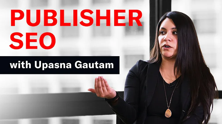 Publisher SEO w/ Upasna Gautam