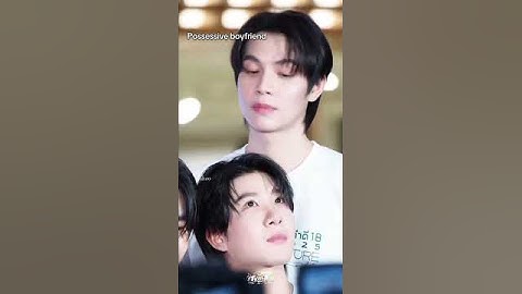 Jealous boyfriend hot #firstkhaotung #firstkanaphan #khaotungg #theheartkillers #thaibl #gmmtv #bl