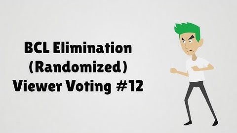BCL Elimination (Randomized) Viewer Voting Episode 12