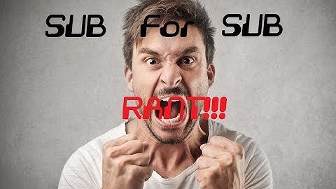 Sub for sub rant, they have to stop!