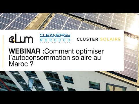 Comment optimiser l'autoconsommation solaire au Maroc ? - Webinar - Elum Energy & Cleanergy