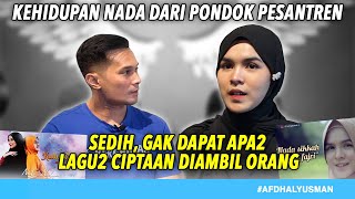 KEHIDUPAN NADA SIKKAH DARI PONDOK PESANTREN SAMPAI MENIKAH! AFDHAL YUSMAN