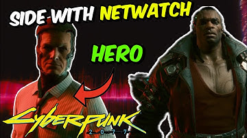 WHY YOU SHOULD ALWAYS SIDE WITH NETWATCH EVERY TIME | Cyberpunk2077