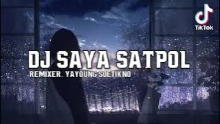 DJ SAYA SATPOL FULL BASS VIRAL TIKTOK TERBARU 2021 | DJ SAYA SATPOL