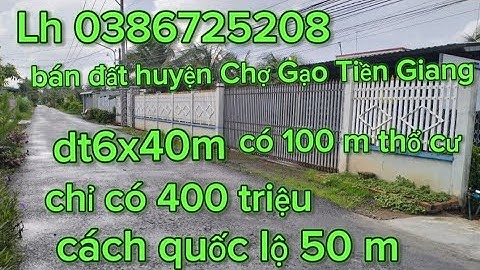MS1751🌷🌹 bán đất huyện Chợ Gạo Tiền Giang dt6x40m có 100 m thổ cư chỉ có 400 triệu#0386725208#