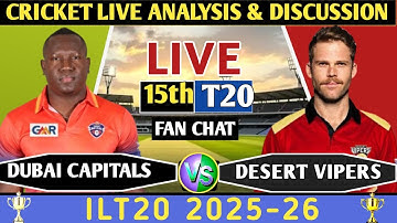 Dubai Capitals vs Desert Vipers 15th T20 ! Live Analysis Score & Discussion! DC vs DV ILT20