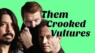Remembering Them Crooked Vultures