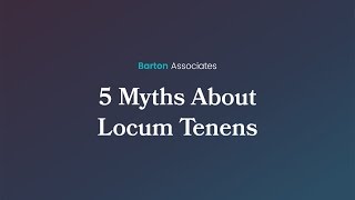 5 Myths About Locum Tenens