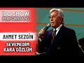 Sevemedim Kara Gözlüm | Ahmet Sezgin | İbo Show Performans