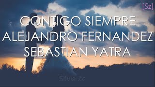 Video thumbnail of "Alejandro Fernández, Sebastián Yatra - Contigo Siempre (Letra)"