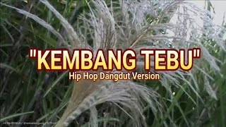 'KEMBANG TEBU' Hip Hop Dangdut Version | Novid Cn | Klaten Hip Hop | Video Lirik