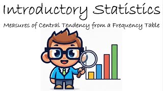 Introductory Statistics | Measures of Central Tendency from a Frequency Table | Practice Problem 1