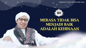 Mutiara Hikmah Buya Yahya ke-166: Merasa Tidak Bisa Menjadi Baik Adalah Kehinaan | 02 Oktober 2025