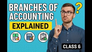Branches of Accounting Explained with Examples | Class 6 | Accounting Course for Beginners