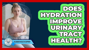 Does Hydration Improve Urinary Tract Health?