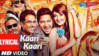 Kaari Kaari Lyrical | Hum Tum Shabana | Tusshar Kapoor, Shreyas Talpade |  Sachin-Jigar