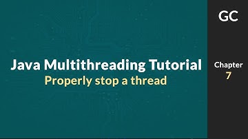 Java Multithreading Tutorial for Beginners #7: How to safely stop a thread ?