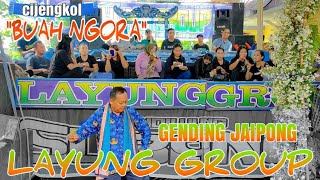 BUAH NGORA ~ GENDING JAIPONG LAYUNG GROUP || cijengkol