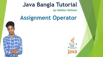 Assignment Operator in Java 13.|Java Bangla Tutorial|Habibur Rahman