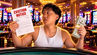 WE GAMBLED OUR RENT MONEY AT THE CASINO …
