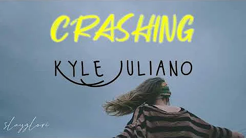 kyle juliano- crashing (lyrics)