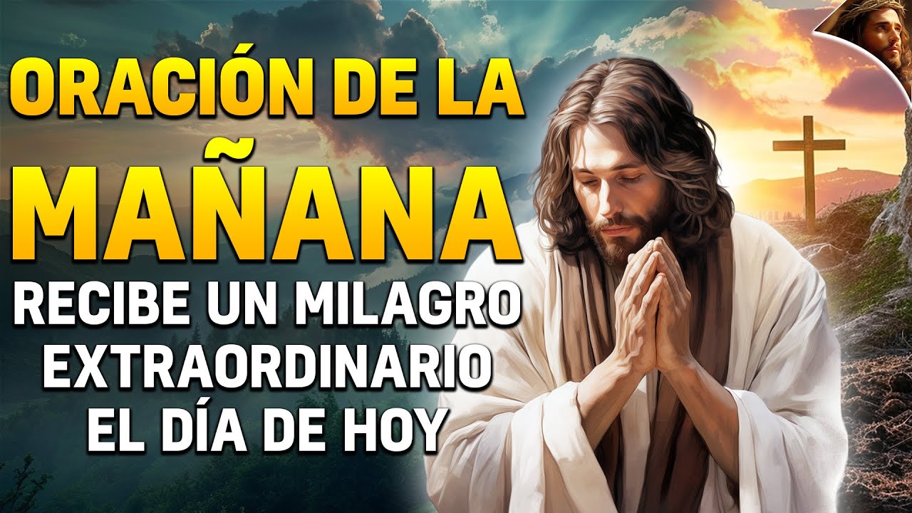 Oración de la Mañana para recibir un Milagro Extraordinario el día de ...