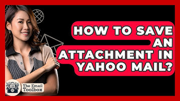 How To Save An Attachment In Yahoo Mail? - TheEmailToolbox.com