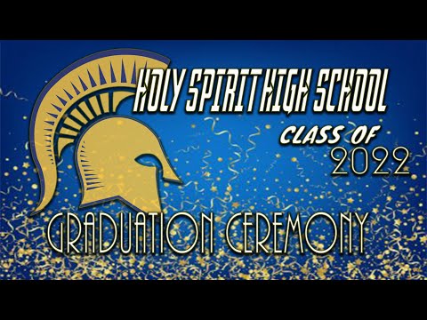 2022 HOLY SPIRIT HIGH SCHOOL GRADUATION CEREMONY