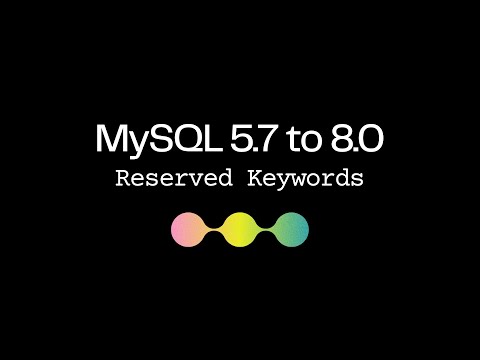 Reserved Keywords in a MySQL 5.7 to 8 Upgrade