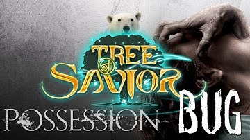 Tree of savior : Unstoppable Possession (what the bug).