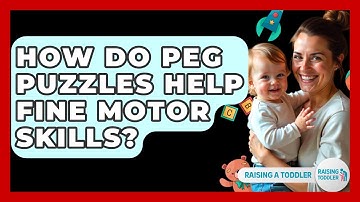How Do Peg Puzzles Help Fine Motor Skills? - Raising A Toddler