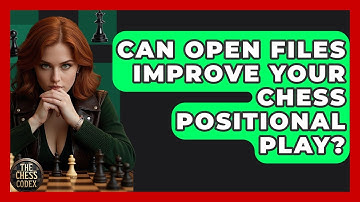 Can Open Files Improve Your Chess Positional Play? - The Chess Codex