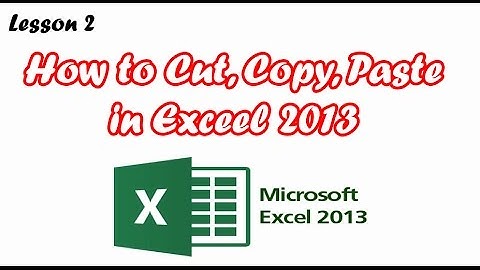 How to use cut copy and paste in Excel 2013