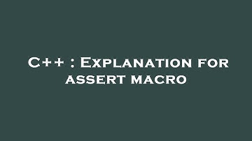 C++ : Explanation for assert macro