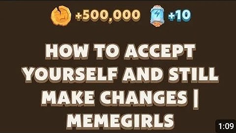HOW TO ACCEPT YOURSELF AND STILL MAKE CHANGES | Memegirls Code Youtube Video Code Memefi Today