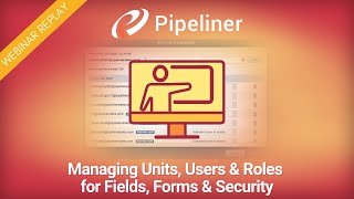 WEBINAR PLAYBACK: Managing Units, Users & Roles for Fields, Forms & Security