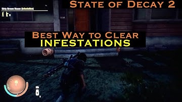 State of Decay 2 - Best and Easiest way to clear Infestations