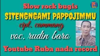SLOW ROCK BUGIS || SITENGNGAMI PAPPOJIMMU || cipt. Cummang || voc. Rudin baro ||