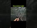 How to make decoration light