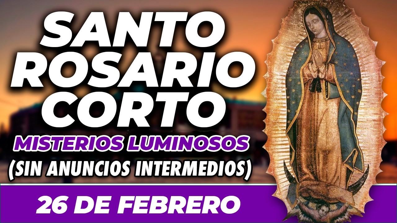 ROSARIO CORTO 26 DE FEBRERO (SIN ANUNCIOS INTERMEDIOS) 🌷 Misterios Luminosos 🙏