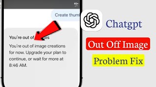 Chatgpt Youre Out Of Images Problem Fix Easy Solution 2026