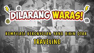 Download Lagu Di LARANG WARAS! Kompilasi KEKONYOLAN yang bikin otak Traveling 🤪 MP3