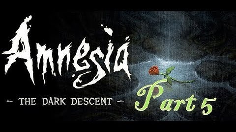 Amnesia The Dark Descent: Part 5: To the Refinery!