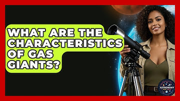 What Are The Characteristics Of Gas Giants? - Astronomy Made Simple