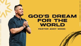 Gods Dream for The World | Andy Wood