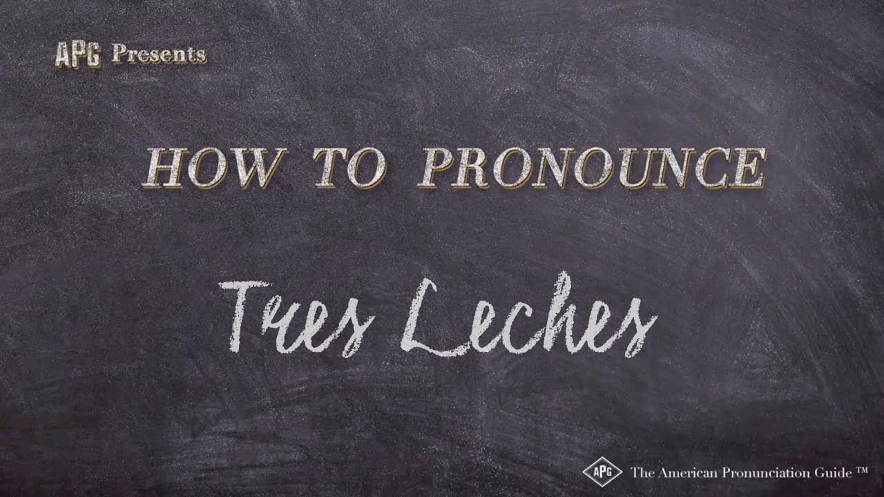 How To Pronounce Tres Leches (Real Life Examples!)